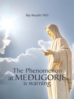 cover image of The Phenomenon at Međugorje is Warning